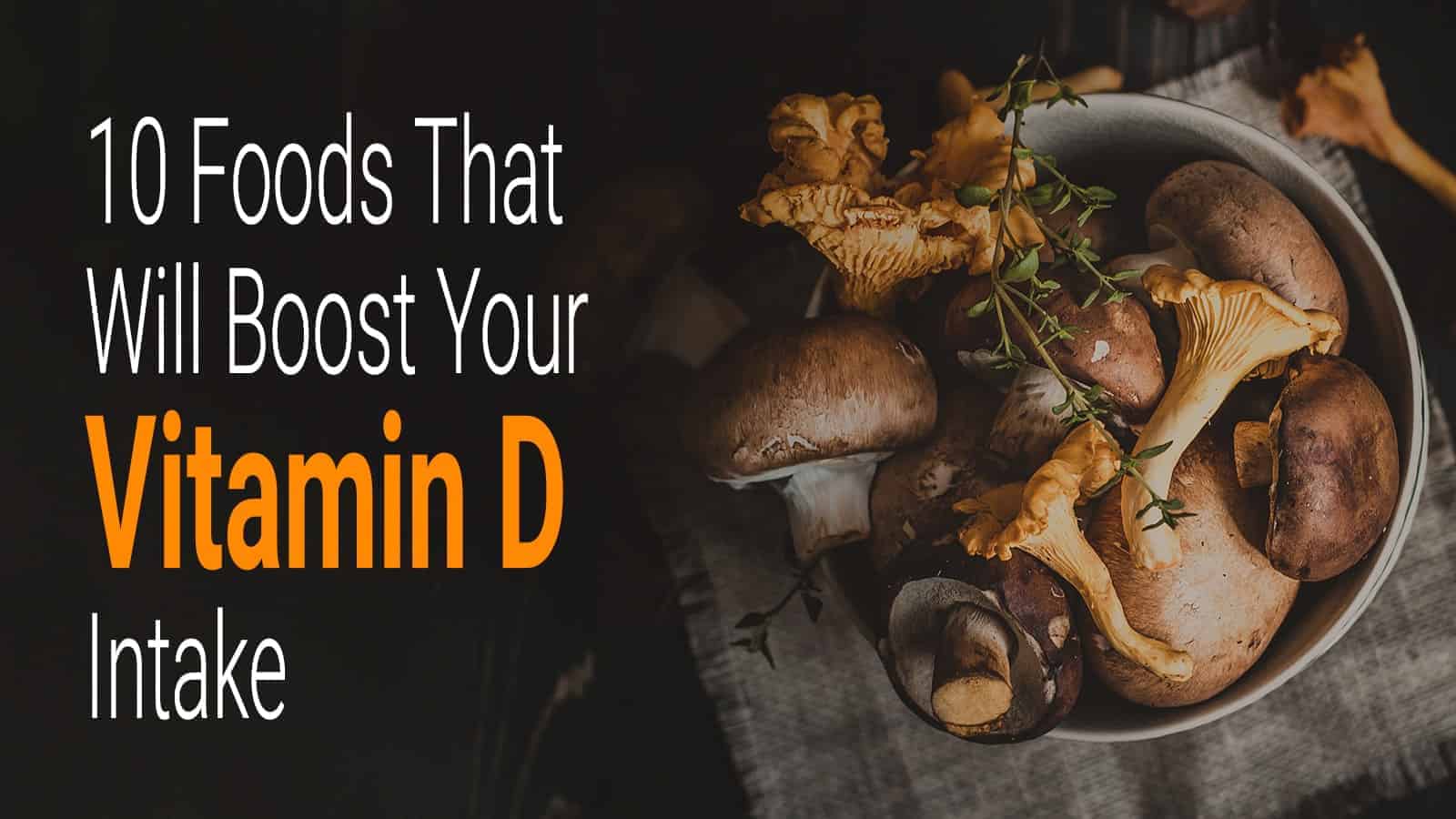 10 Foods That Will Boost Your Vitamin D Intake