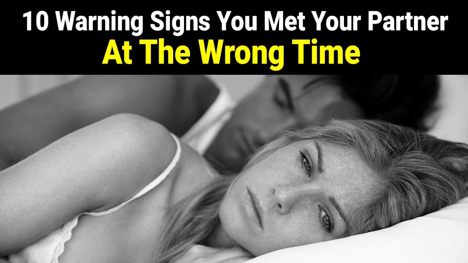 10 Warning Signs You Met Your Partner At The Wrong Time
