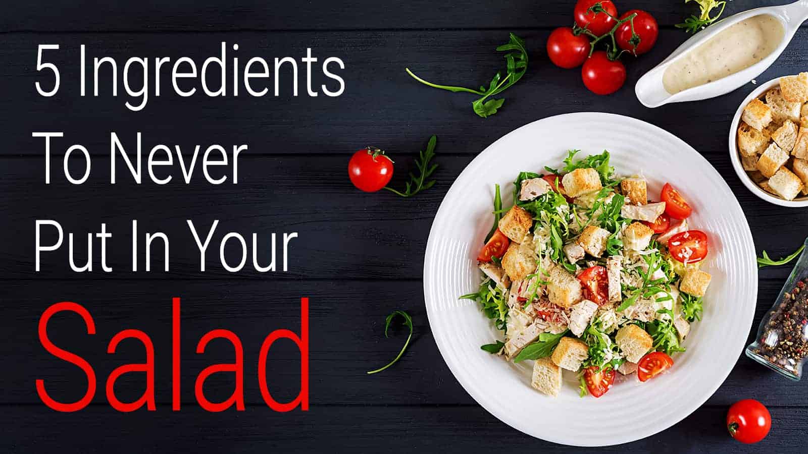 5 Ingredients To Never Put In Your Salad