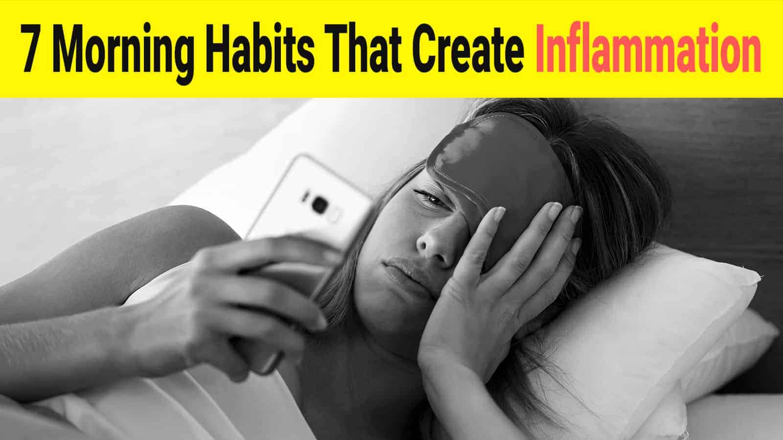 7 Morning Habits That Create Inflammation