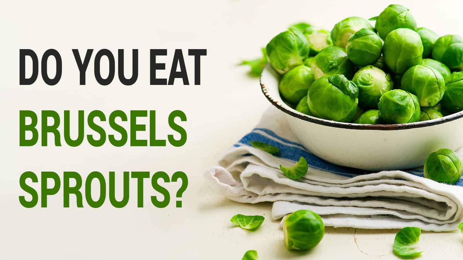 Scientists Explain What Happens To Your Body When You Eat Brussels Sprouts Every Day