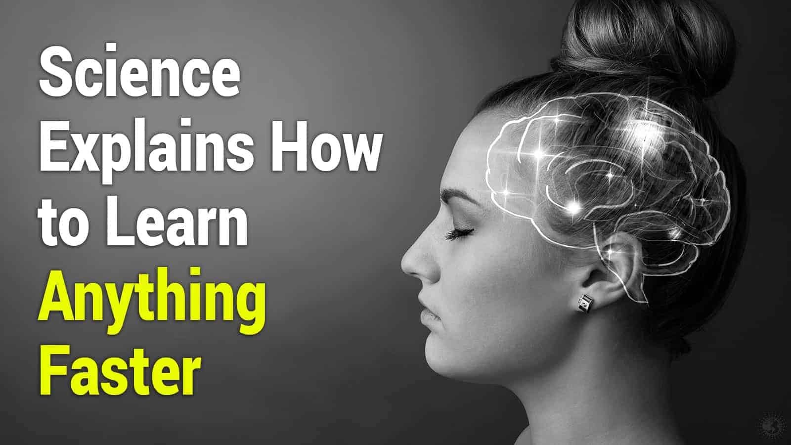 Science Explains How to Learn Anything Faster