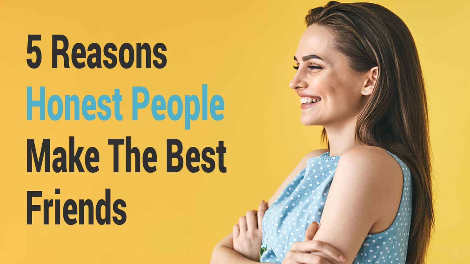 5 Reasons Honest People Make The Best Friends
