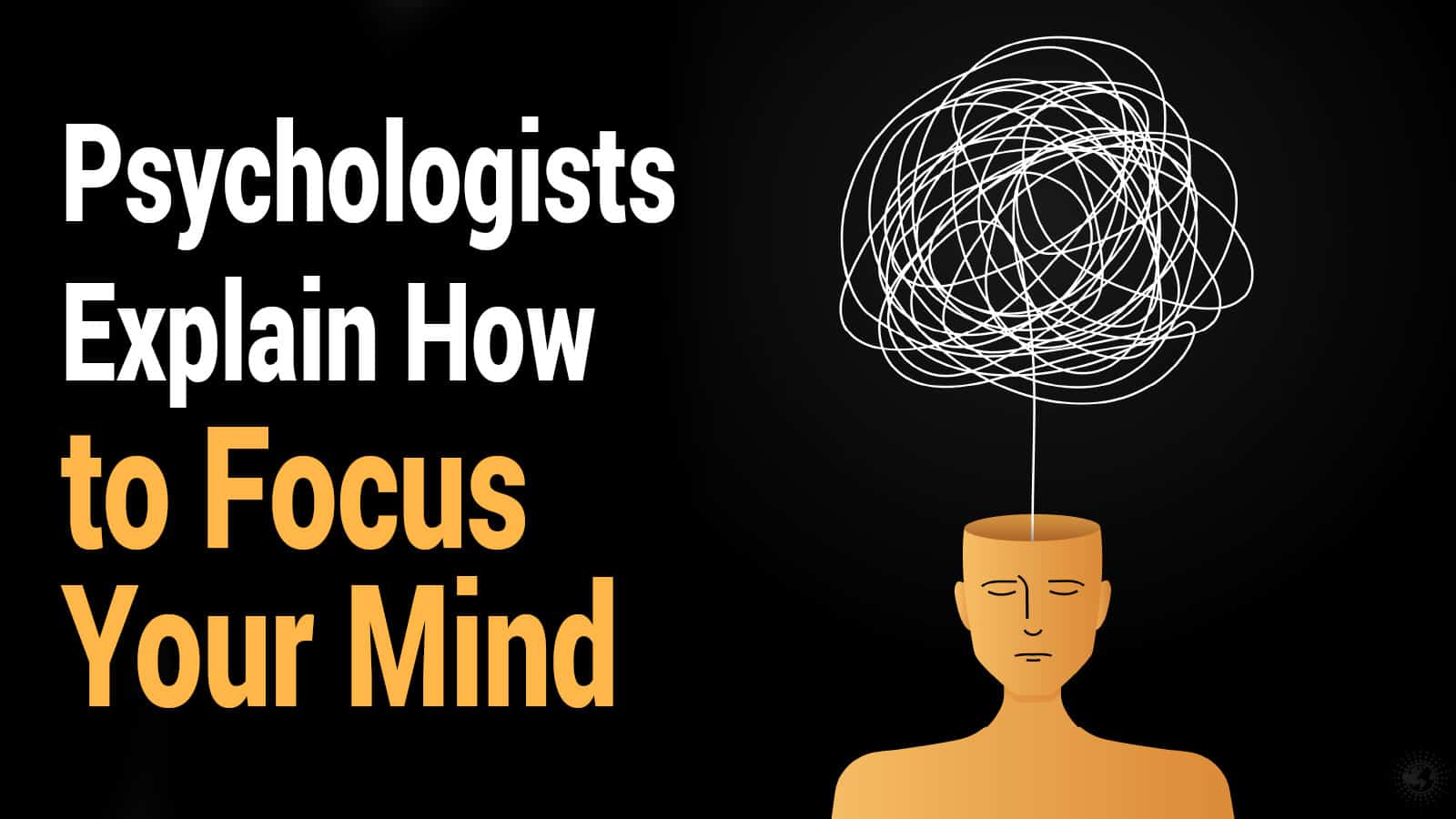 Psychologists Explain How to Focus Your Mind