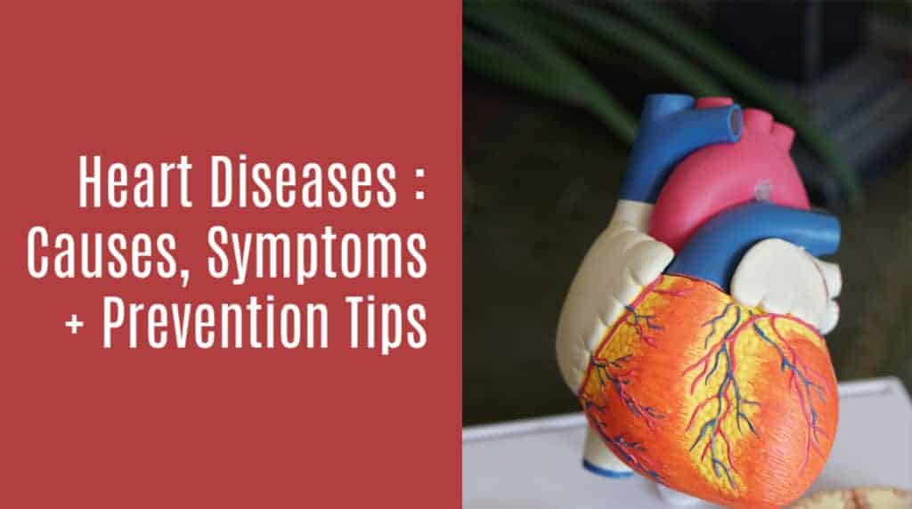 Heart Diseases : Causes, Symptoms + Prevention Tips