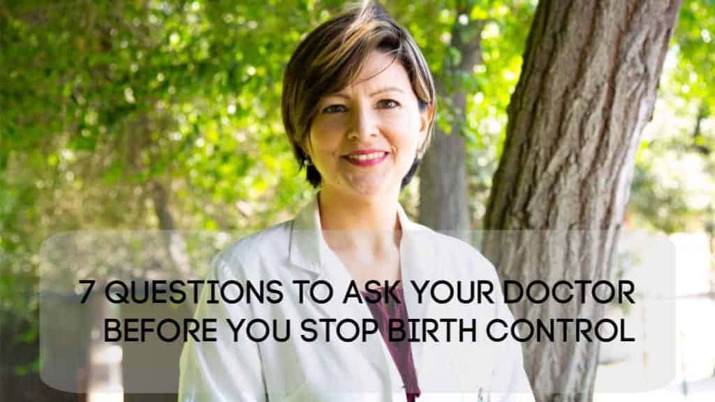 7 Questions To Ask Your Doctor Before You Stop Birth Control