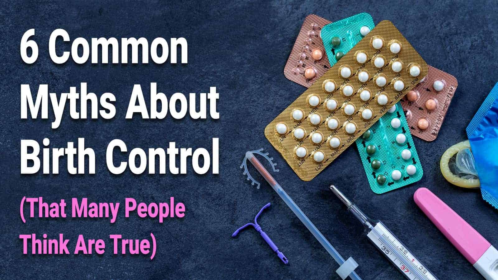 6 Common Myths About Birth Control (That Many People Think Are True)