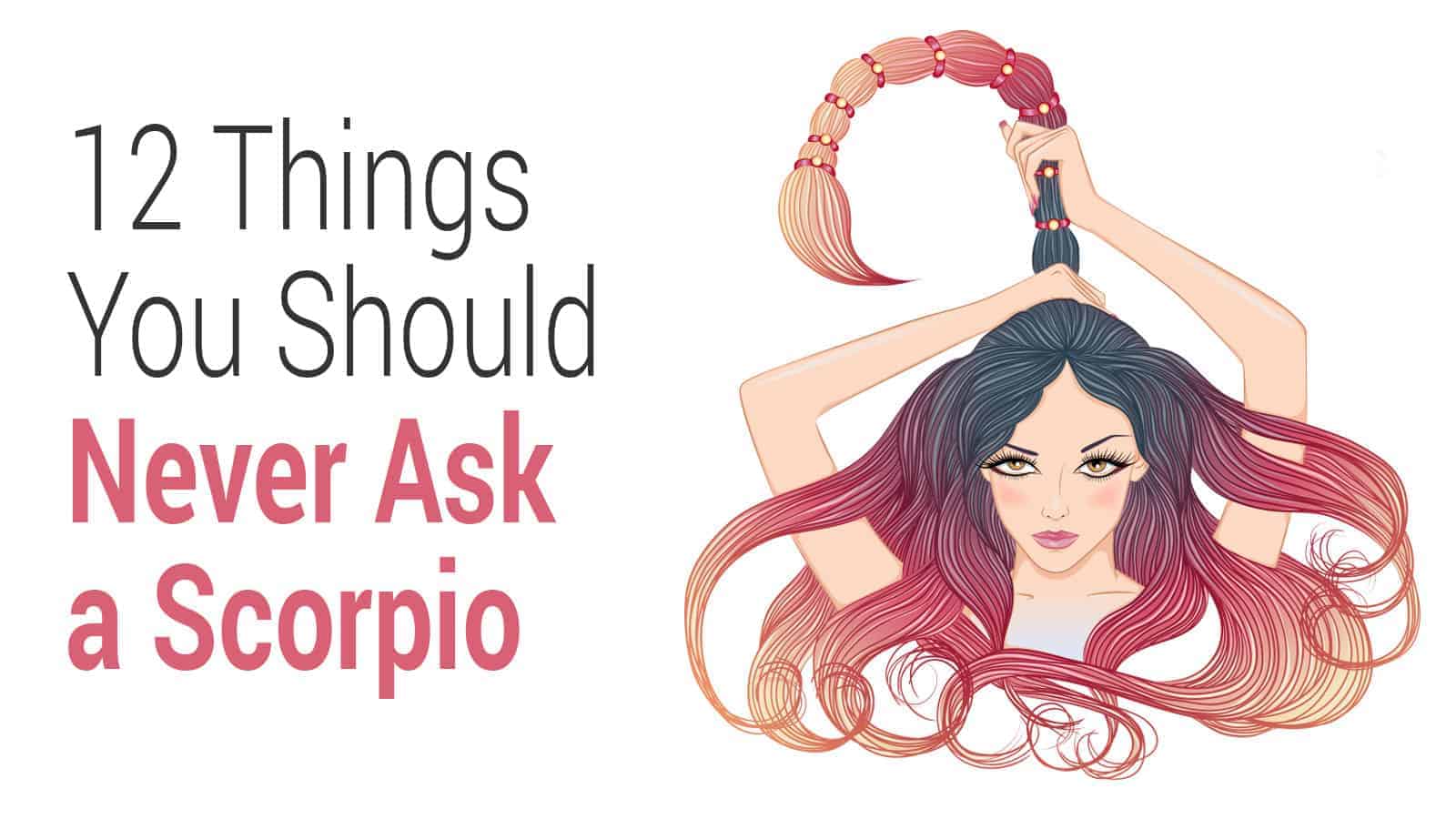 12 Things You Should Never Ask a Scorpio