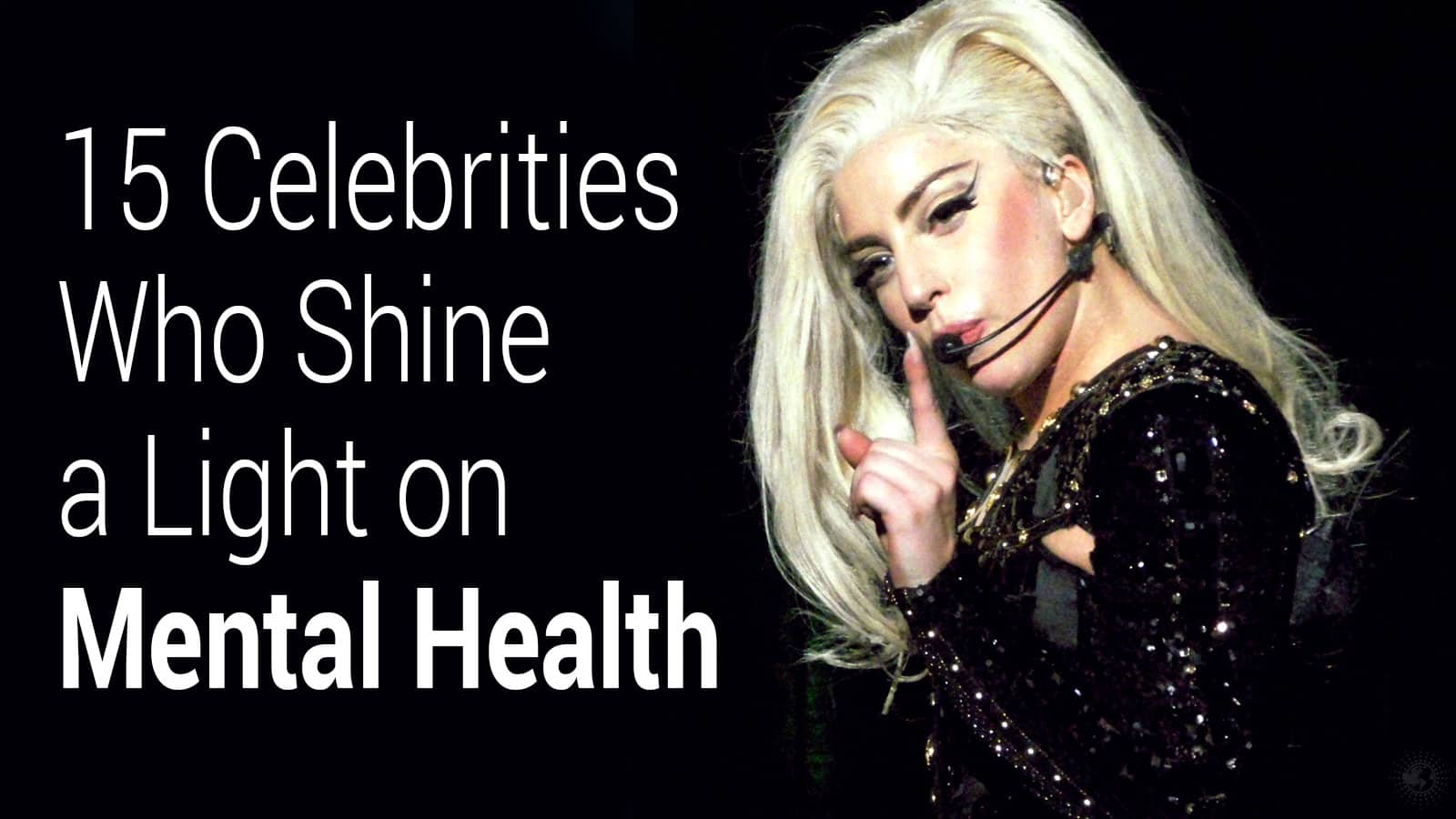 15 Celebrities Who Shine a Light on Mental Health