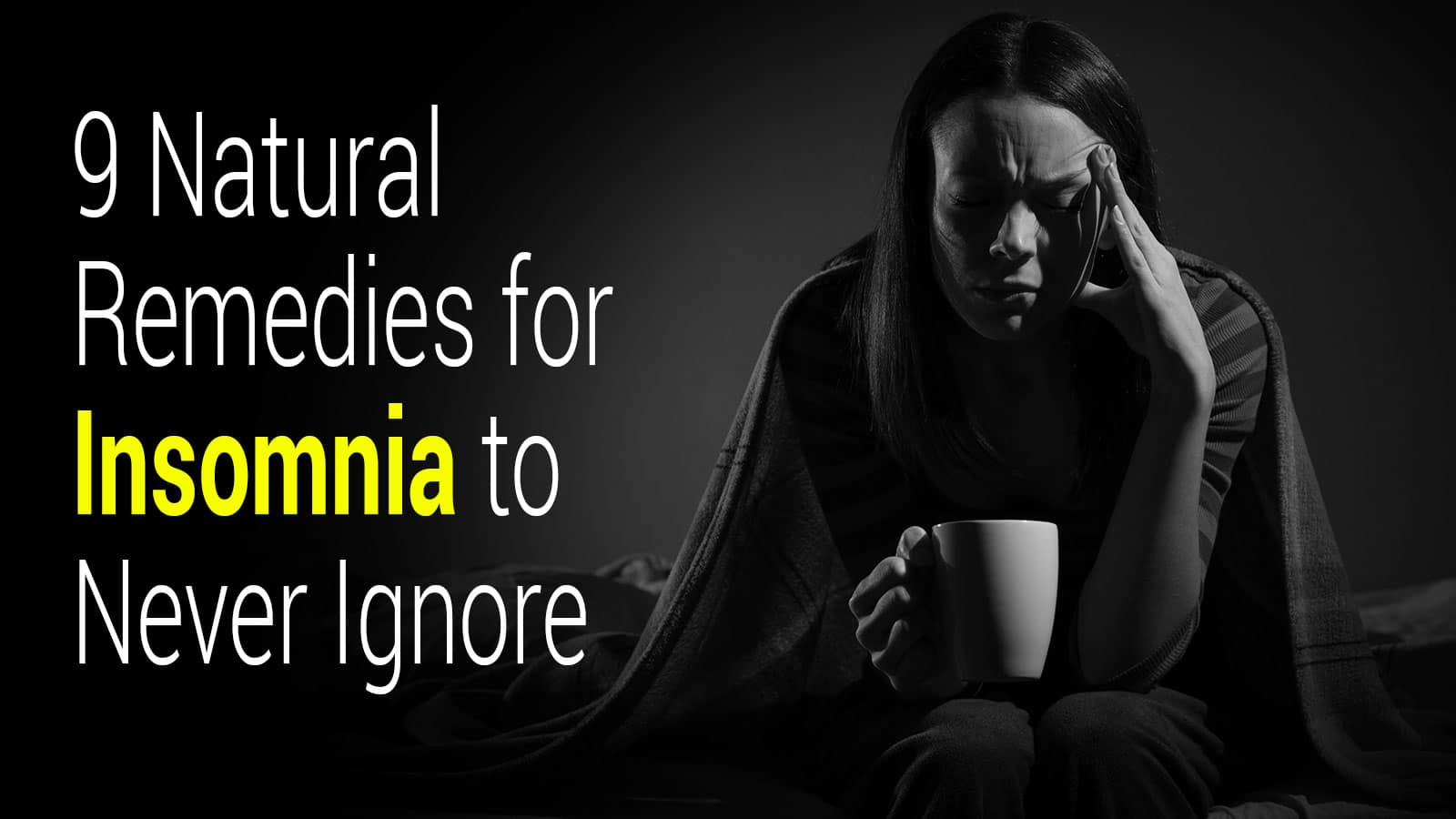 9 Natural Remedies for Insomnia to Never Ignore