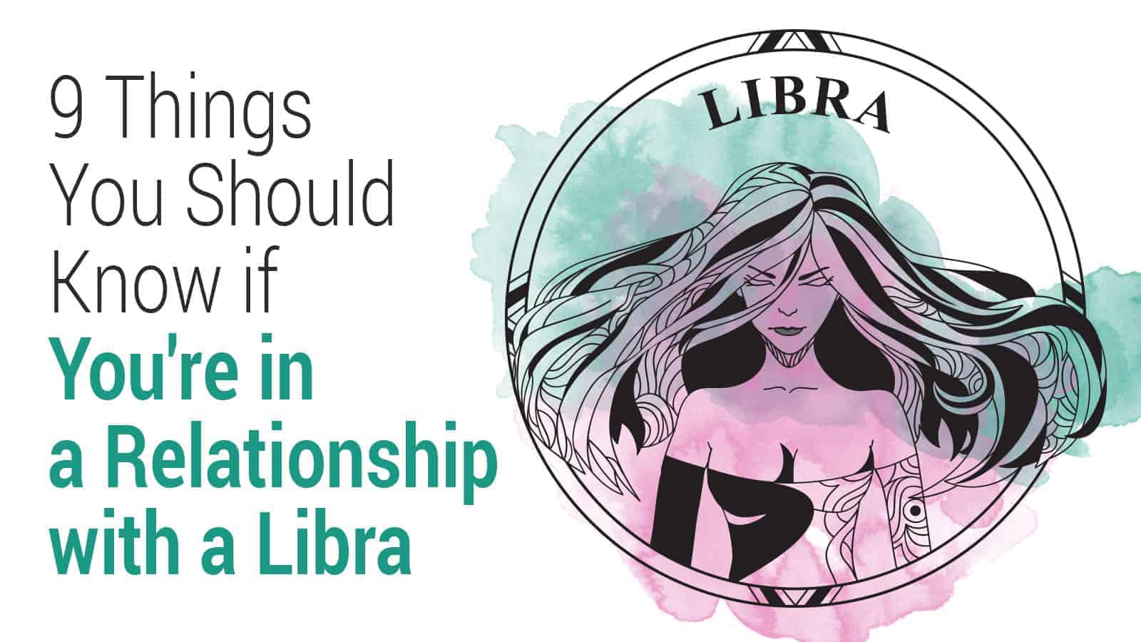 9 Things You Should Know if You’re in a Relationship with a Libra