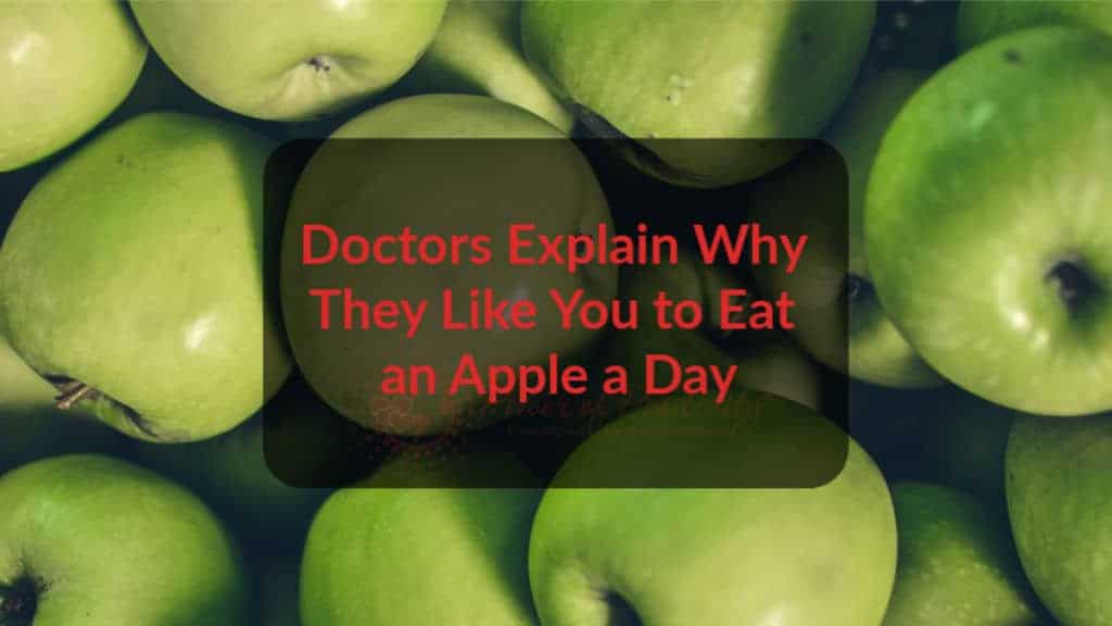 Doctors Explain Why They Like You to Eat an Apple a Day