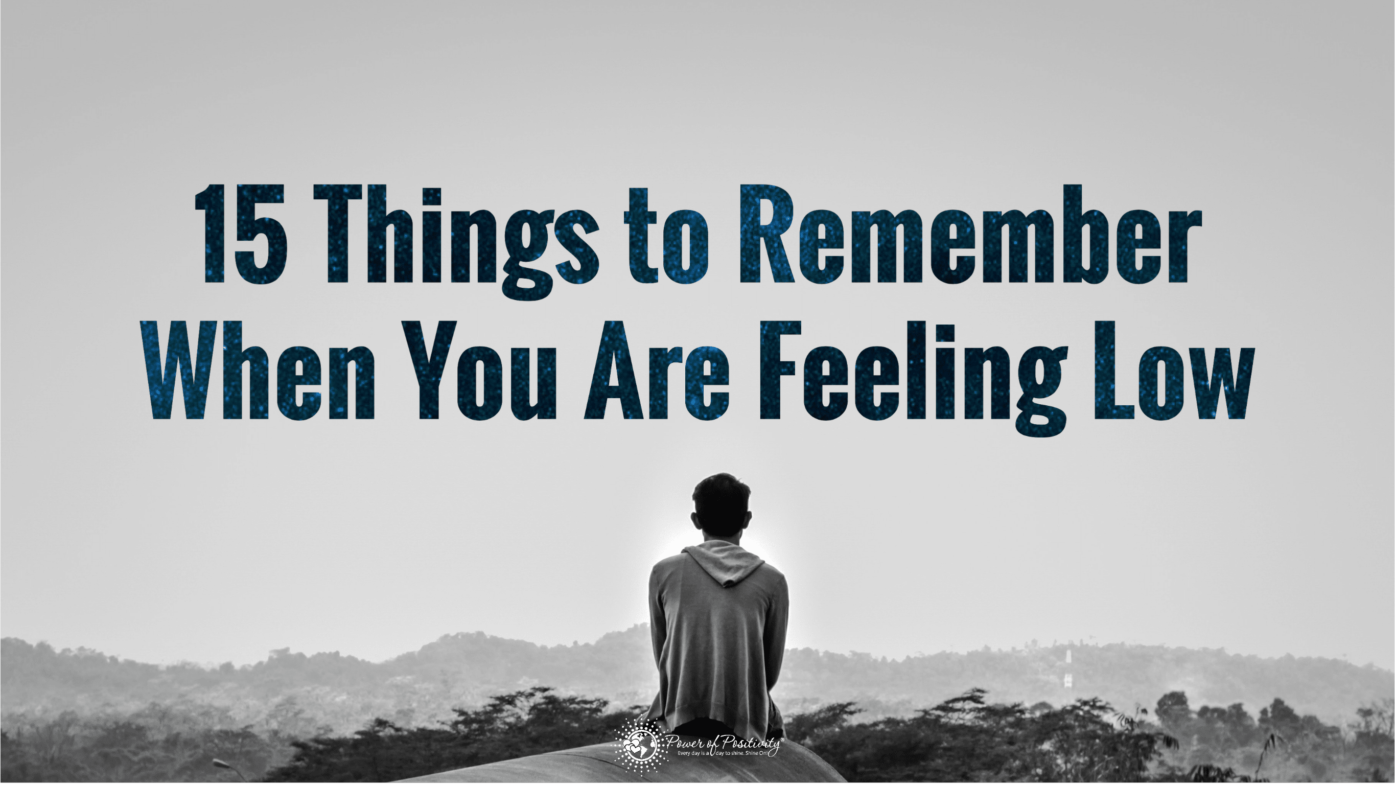15 Things to Remember When You Are Feeling Low