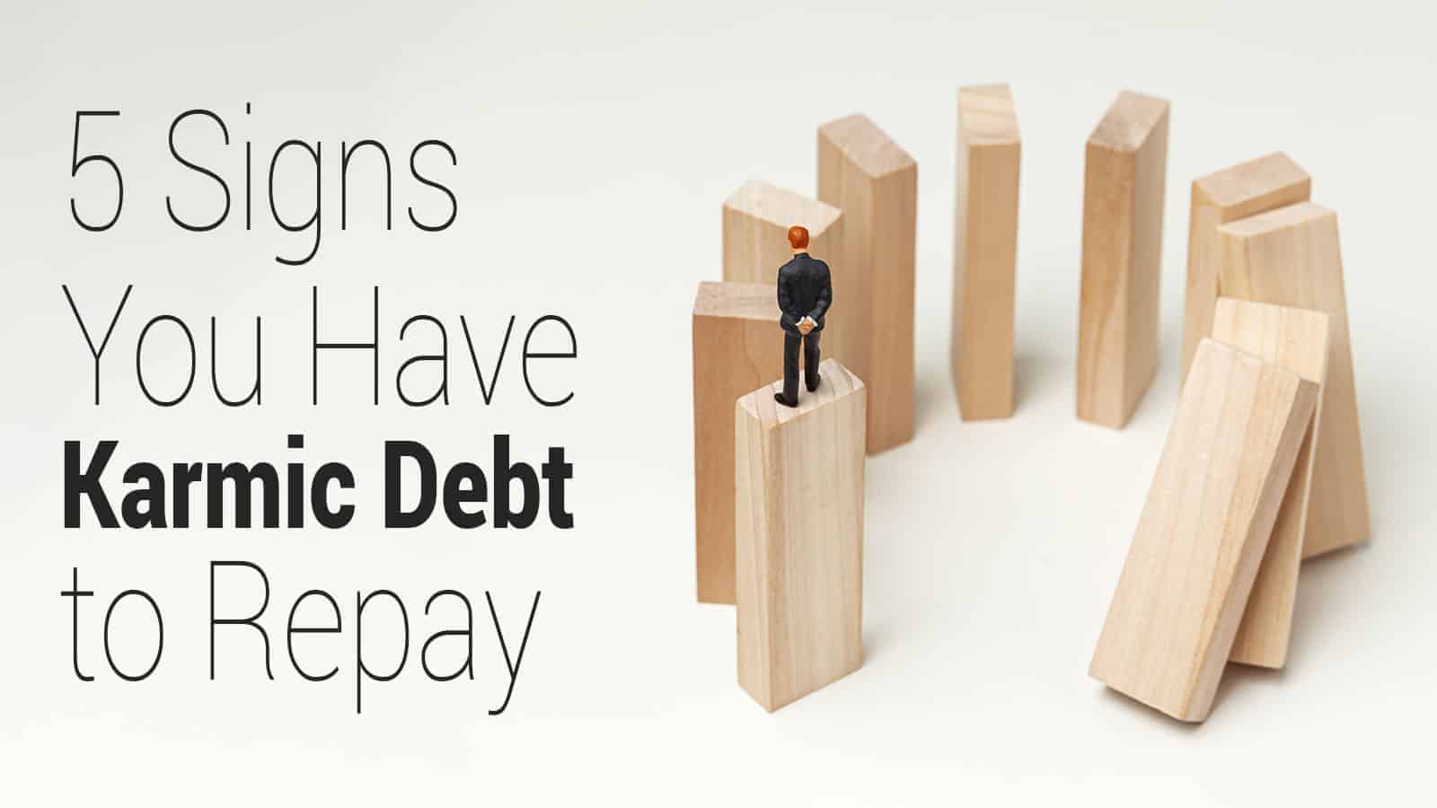 5 Signs You Have Karmic Debt to Repay