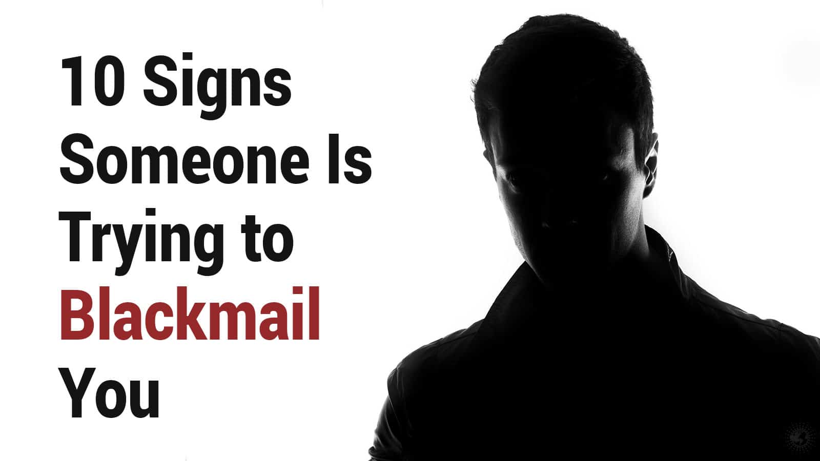 10 Signs Someone Is Trying to Blackmail You