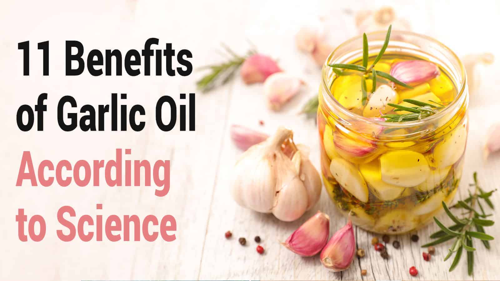 11 Benefits of Garlic Oil, According to Science