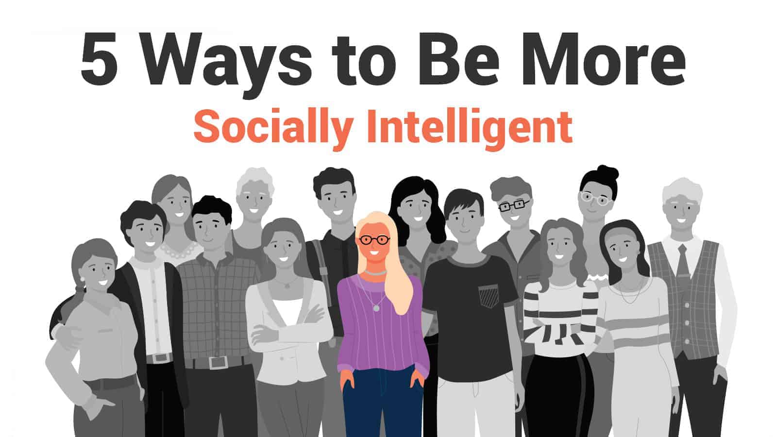 5 Ways to Be More Socially Intelligent
