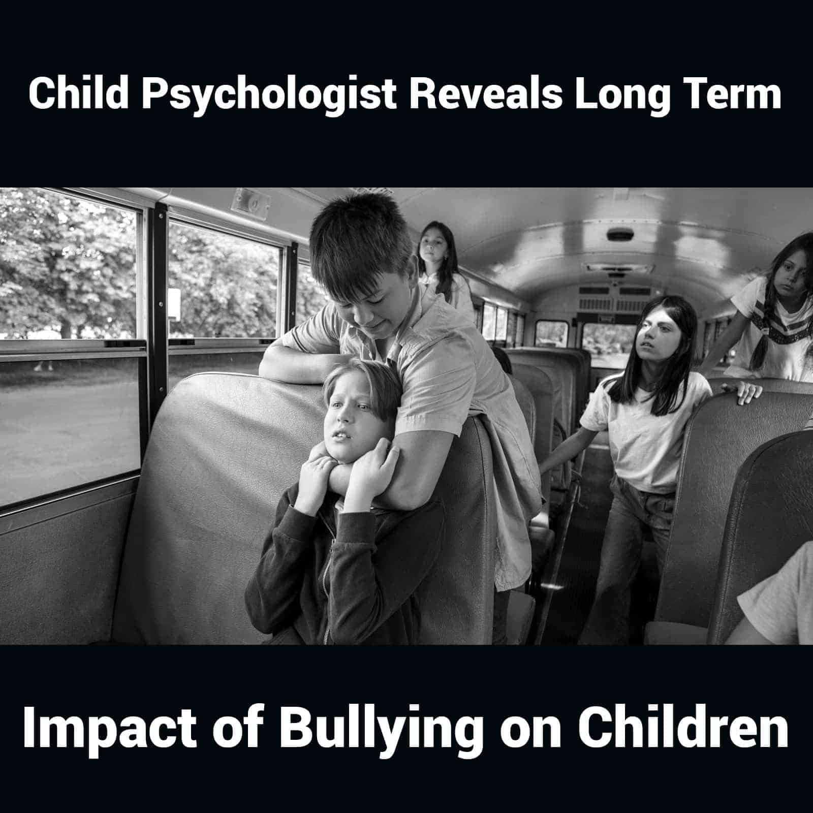 Child Psychologist Reveals Long Term Impact of Bullying on Children