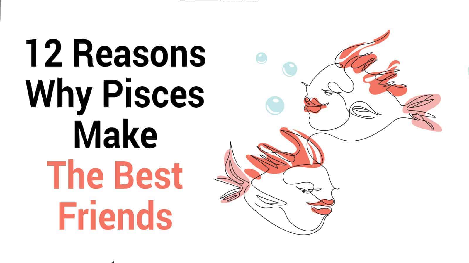 12 Reasons Why Pisces Make The Best Friends