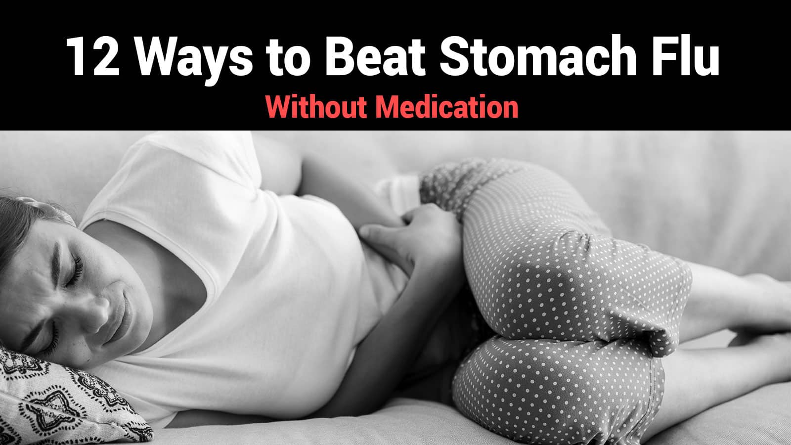 12 Ways to Beat Stomach Flu Without Medication