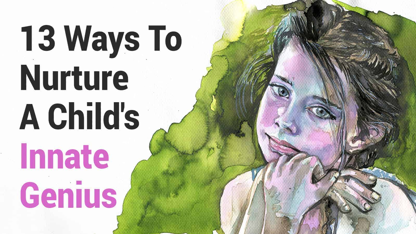 13 Ways To Nurture A Child’s Innate Genius