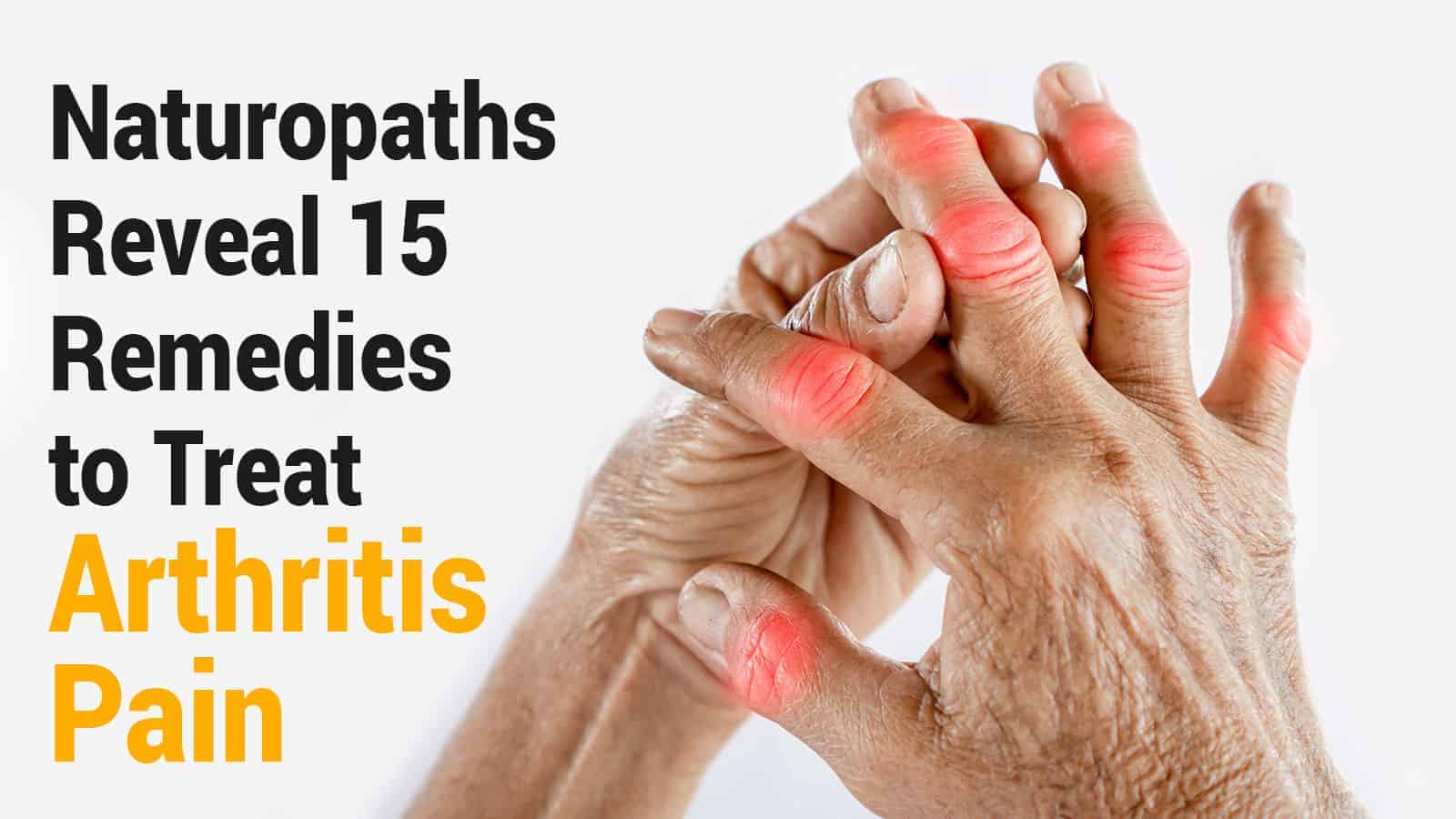 Naturopaths Reveal 15 Remedies to Treat Arthritis Pain