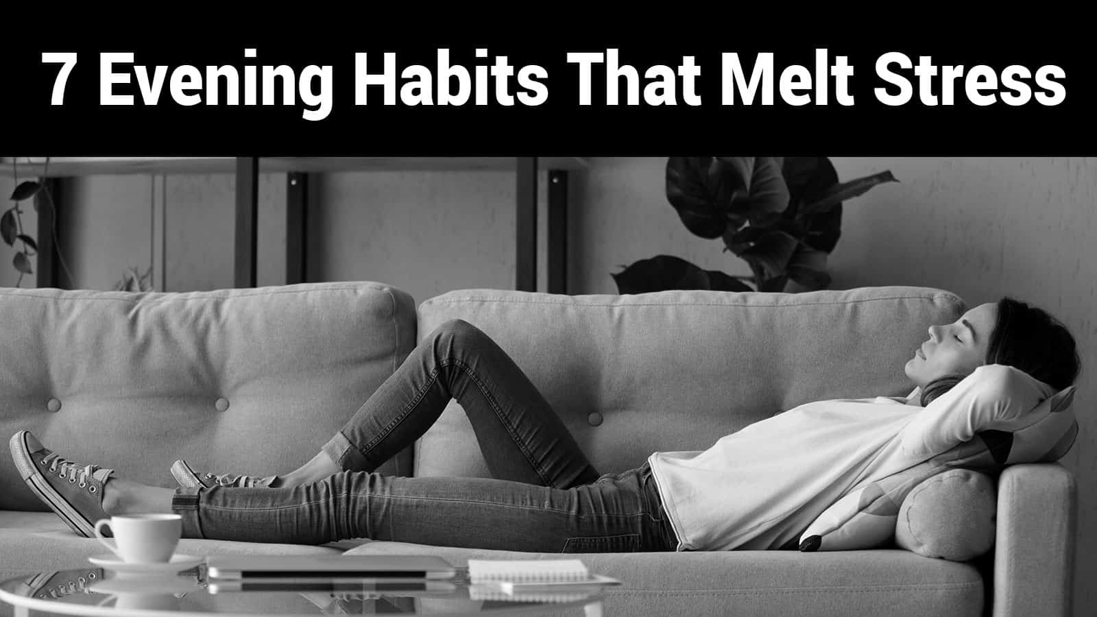 7 Evening Habits That Melt Stress