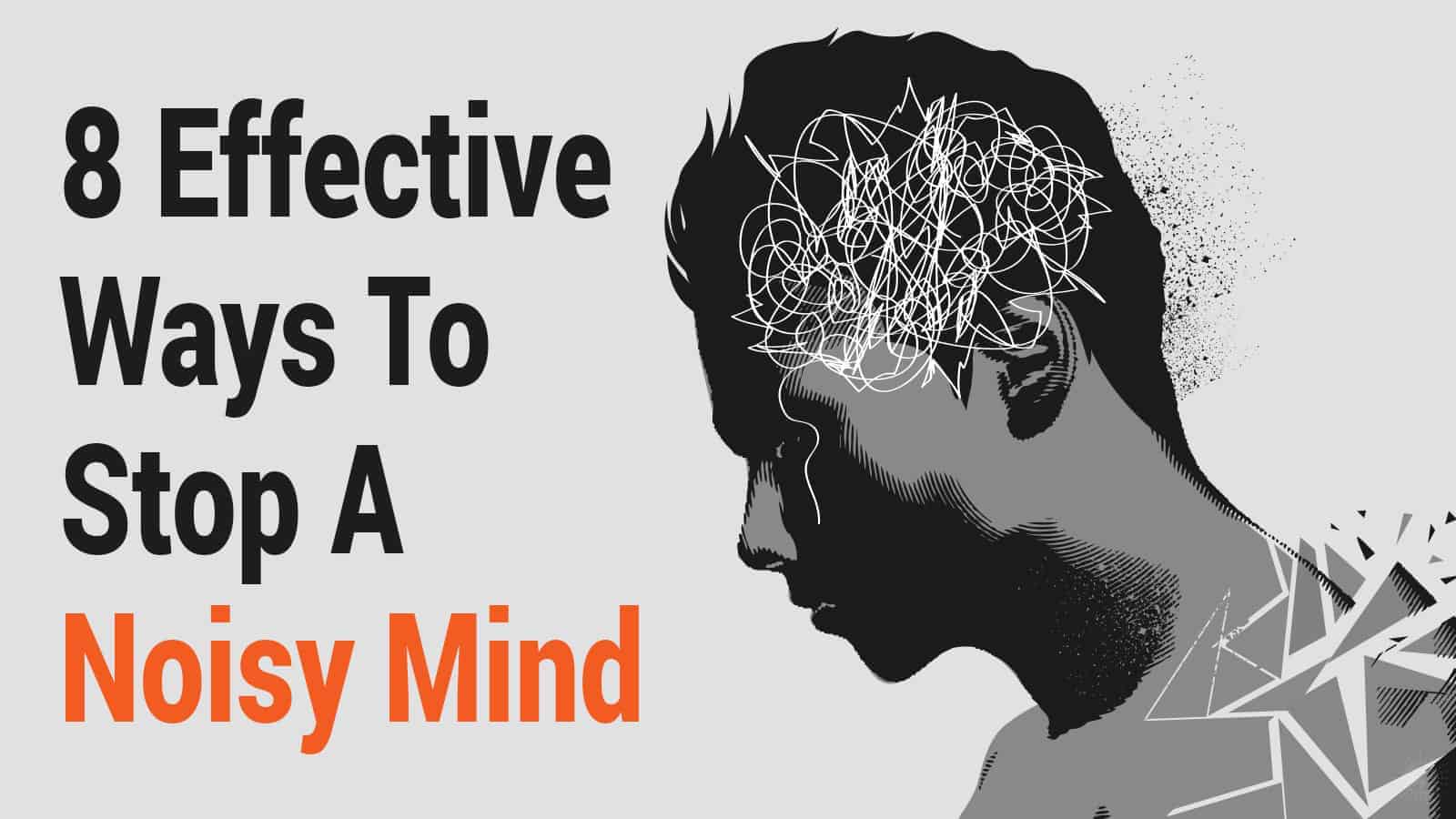 8 Effective Ways To Stop A Noisy Mind