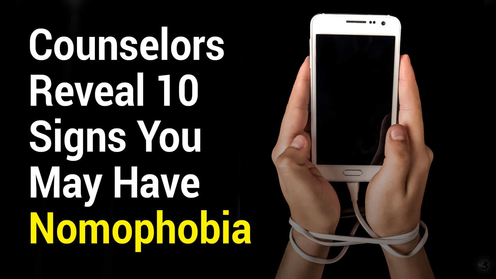 Counselors Reveal 10 Signs You May Have Nomophobia