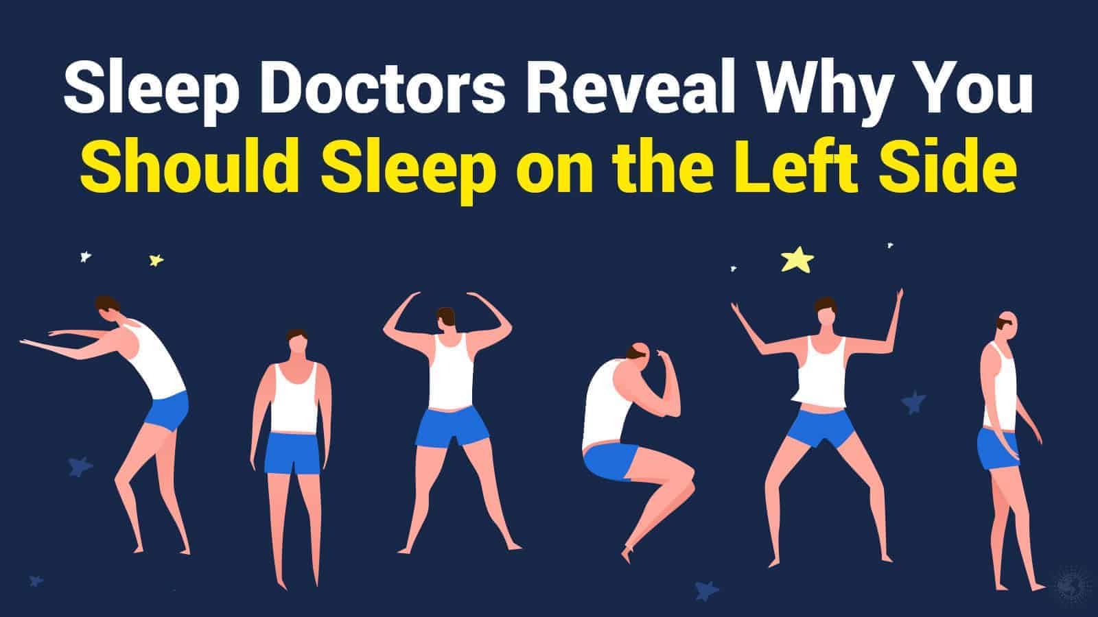 Sleep Doctors Reveal Why You Should Sleep on the Left Side