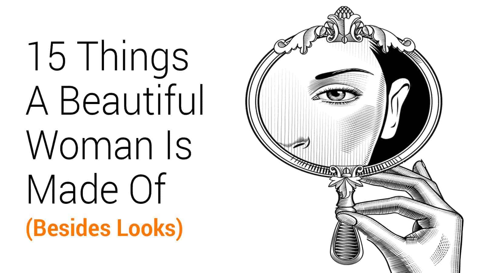15 Things A Beautiful Woman Is Made Of (Besides Looks)