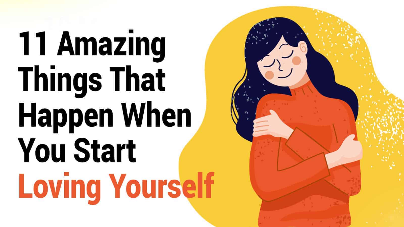 11 Amazing Things That Happen When You Start Loving Yourself