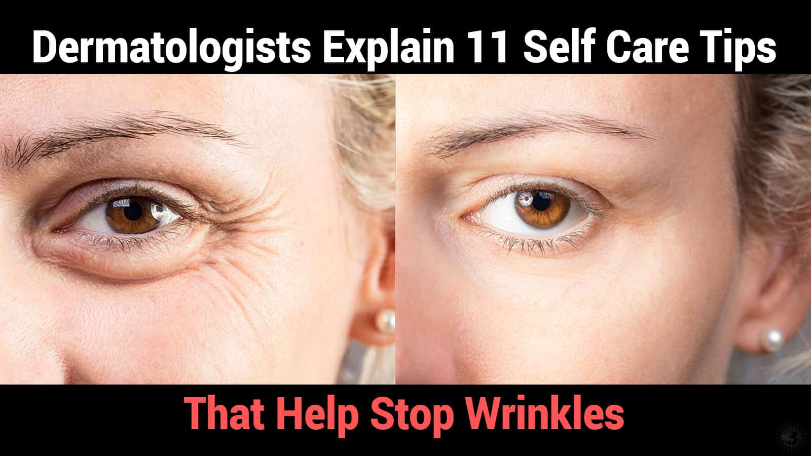 Dermatologists Explain 11 Self Care Tips That Help Stop Wrinkles