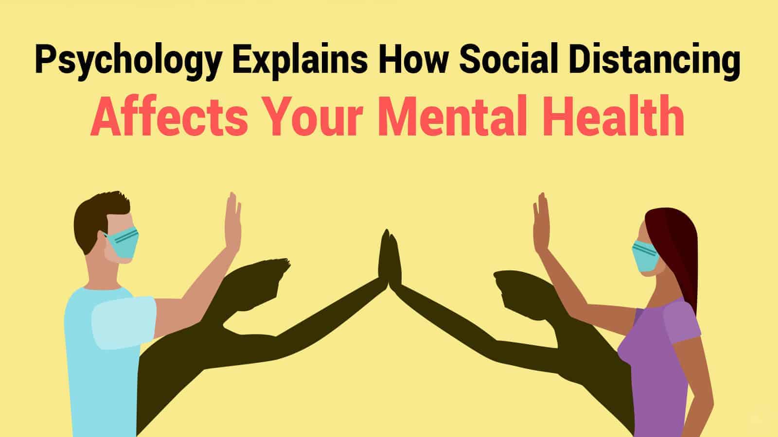 Psychology Explains How Social Distancing Affects Your Mental Health