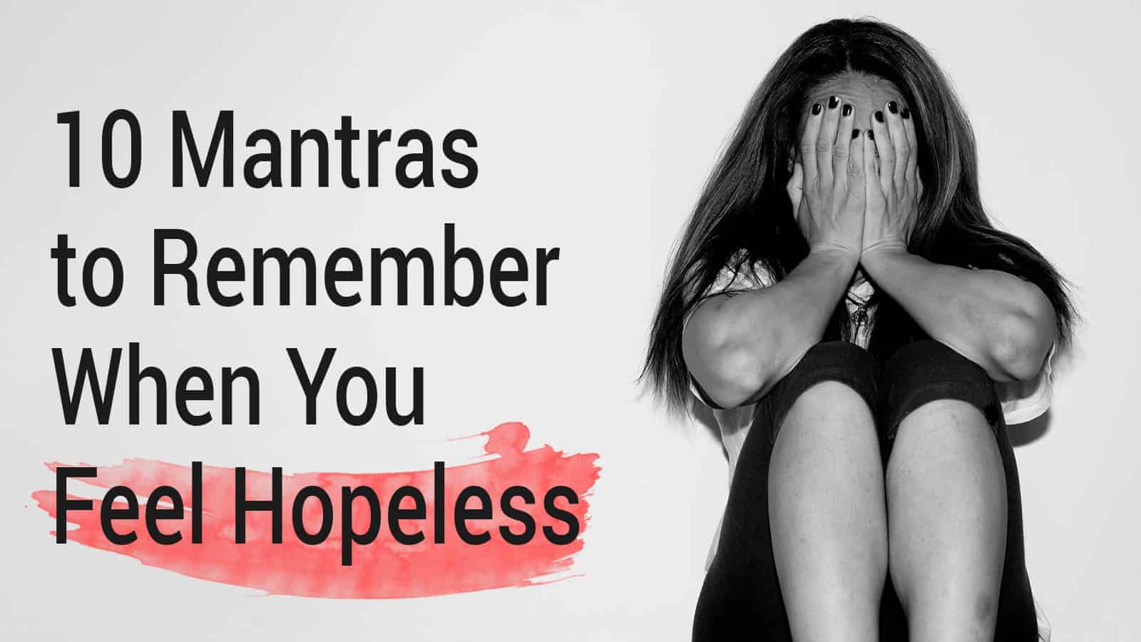 10 Mantras to Remember When You Feel Hopeless