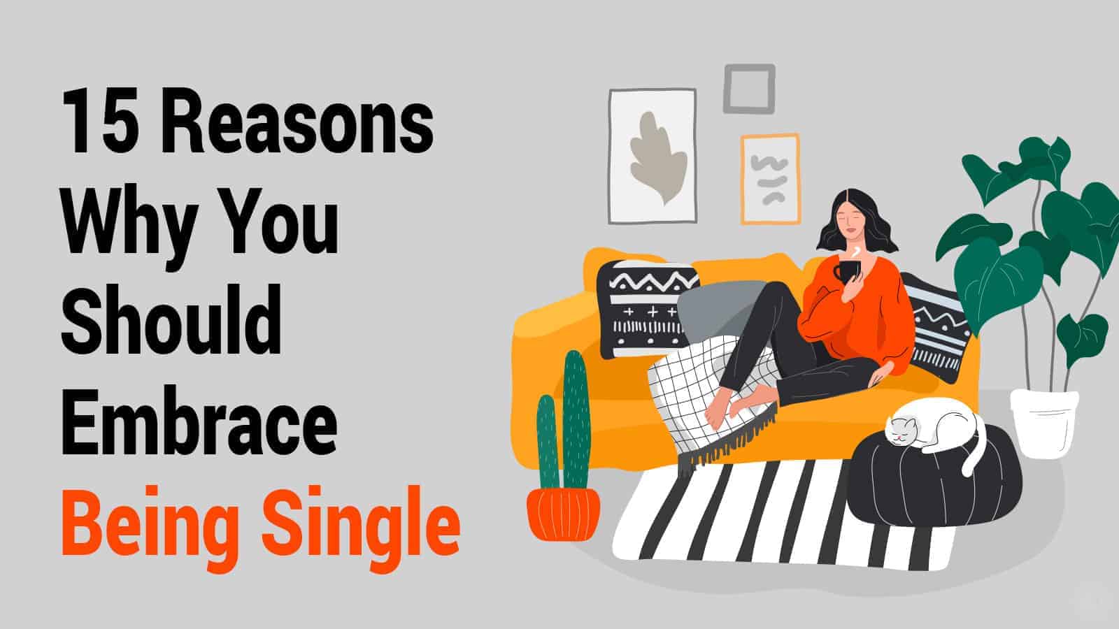 15 Reasons Why You Should Embrace Being Single