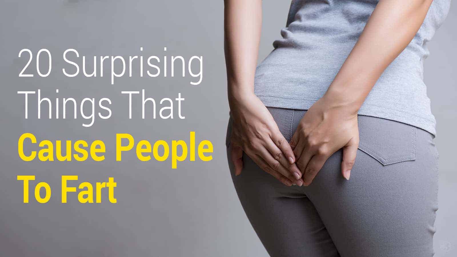20 Surprising Things That Cause People To Fart