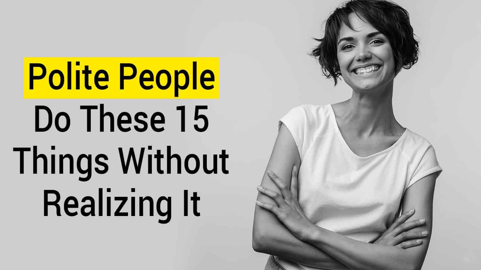Polite People Do These 15 Things Without Realizing It