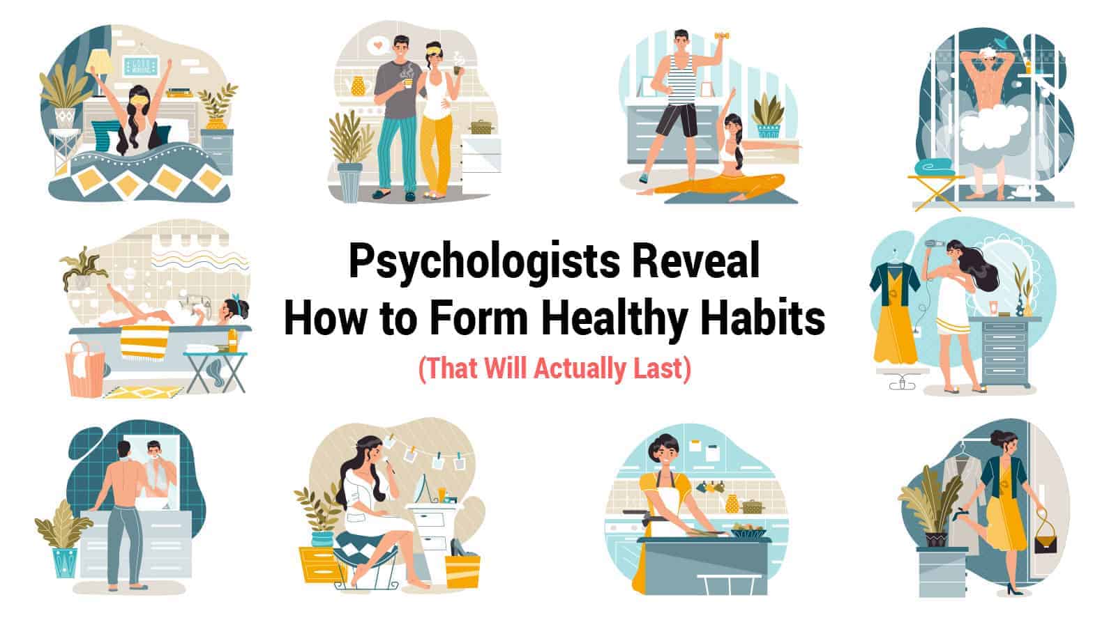 Psychologists Reveal How to Form Healthy Habits (That Will Actually Last)