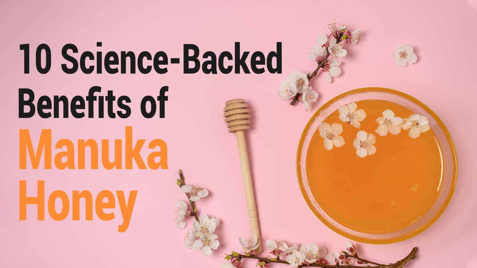 10 Science-Backed Benefits of Manuka Honey