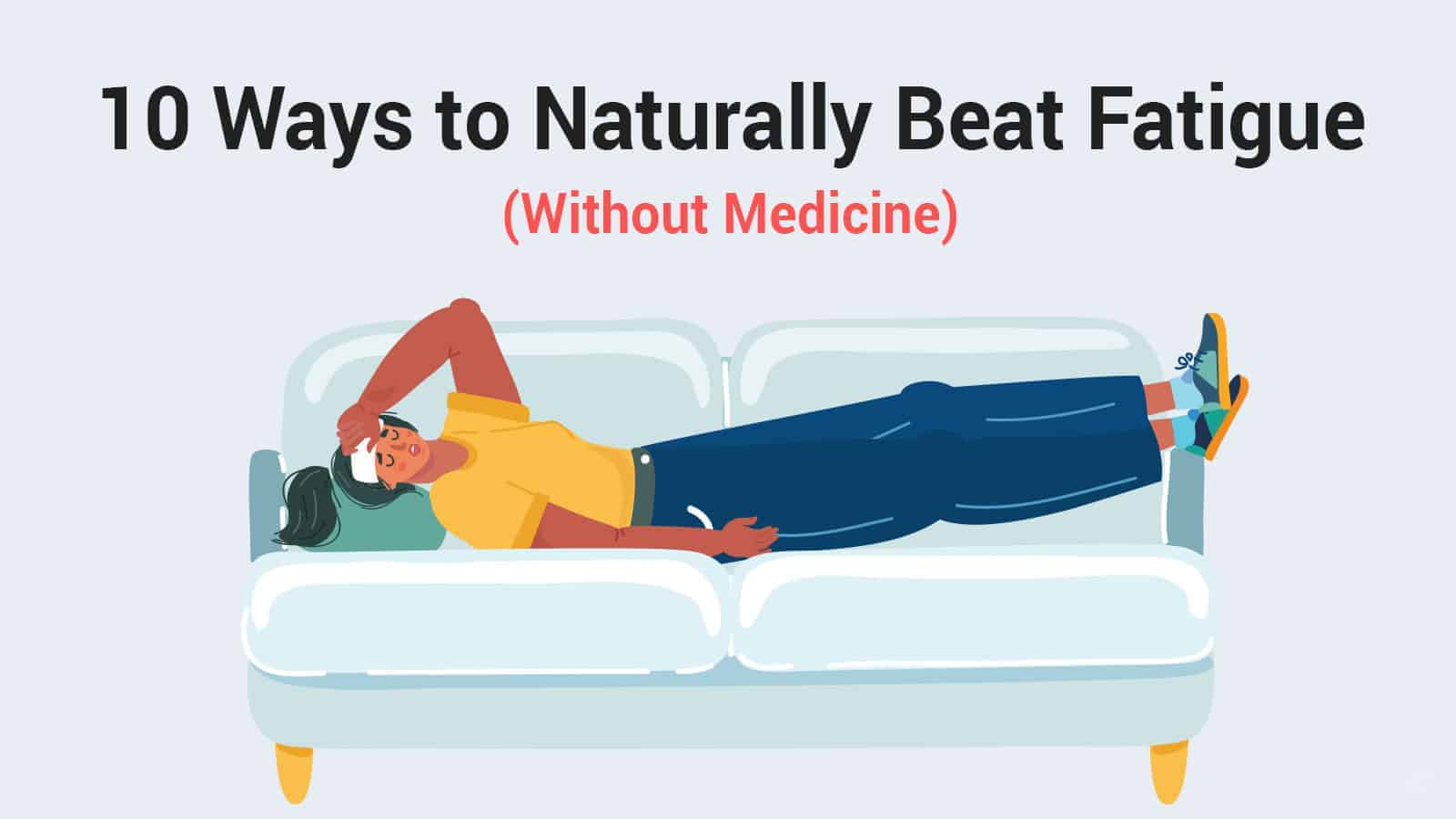10 Ways to Naturally Beat Fatigue (Without Medicine)