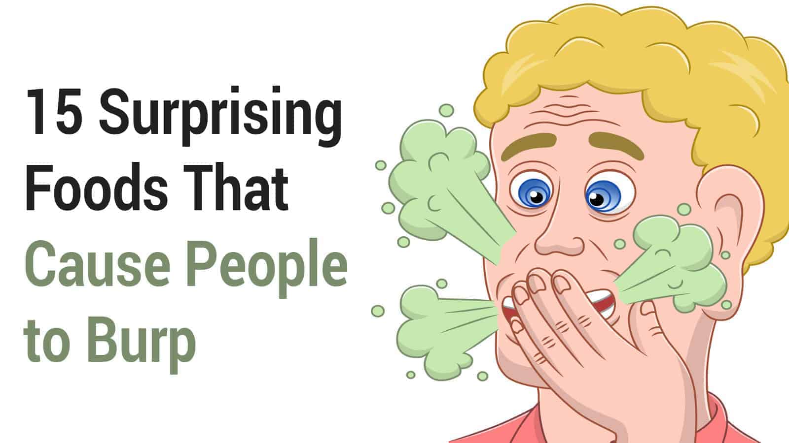 15 Surprising Foods That Cause People to Burp