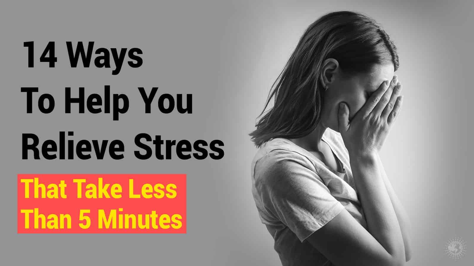 14 Ways To Help You Relieve Stress (That Take Less Than 5 Minutes)
