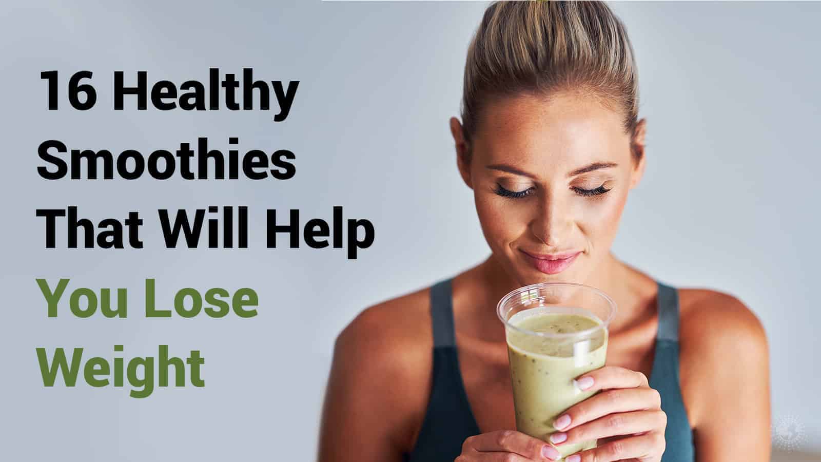 16 Healthy Smoothies That Will Help You Lose Weight