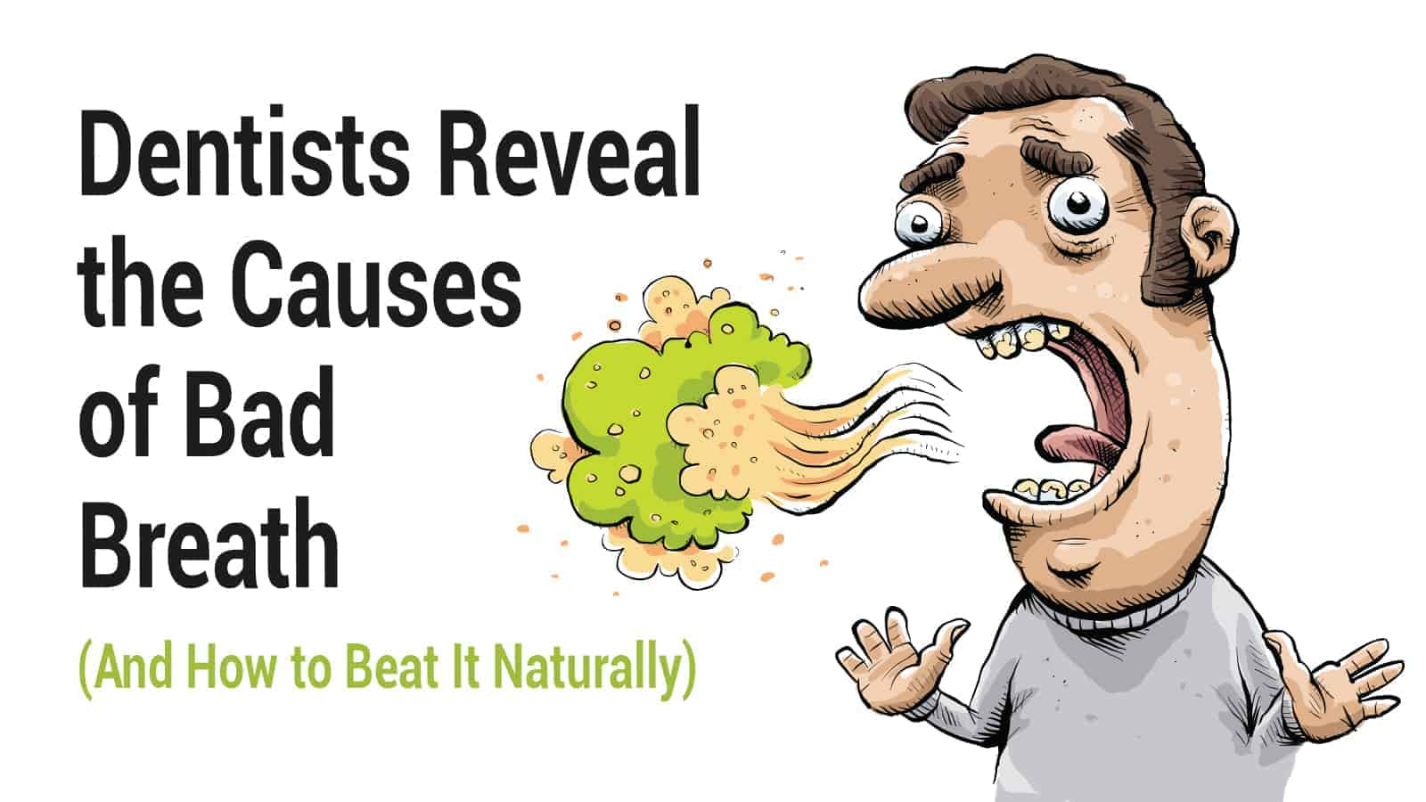 Dentists Reveal the Causes of Bad Breath (And How to Beat It Naturally)