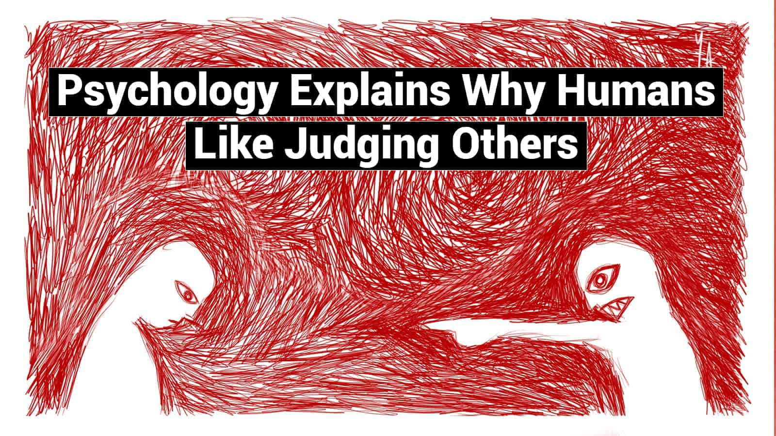 Psychology Explains Why Humans Like Judging Others