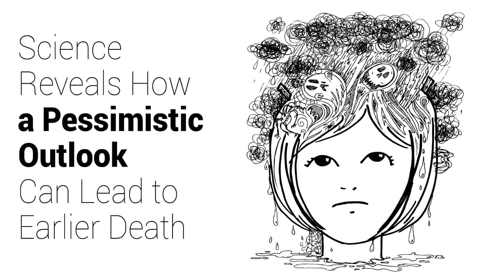 Science Reveals How a Pessimistic Outlook Can Lead to Earlier Death