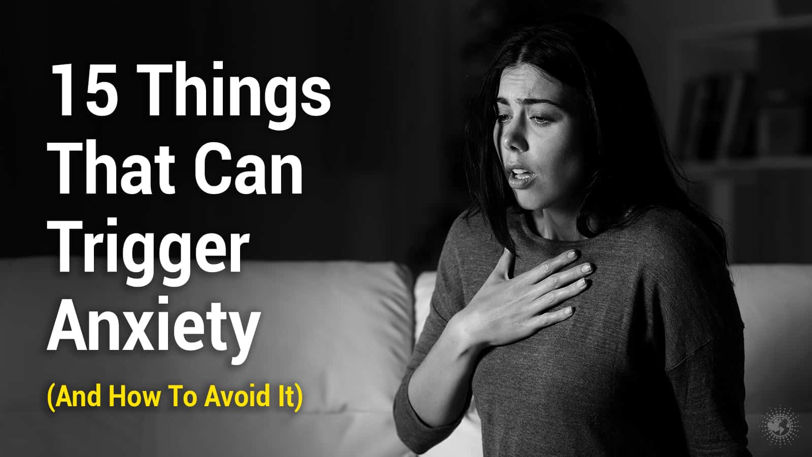 15 Things That Can Trigger Anxiety (And How To Avoid It)