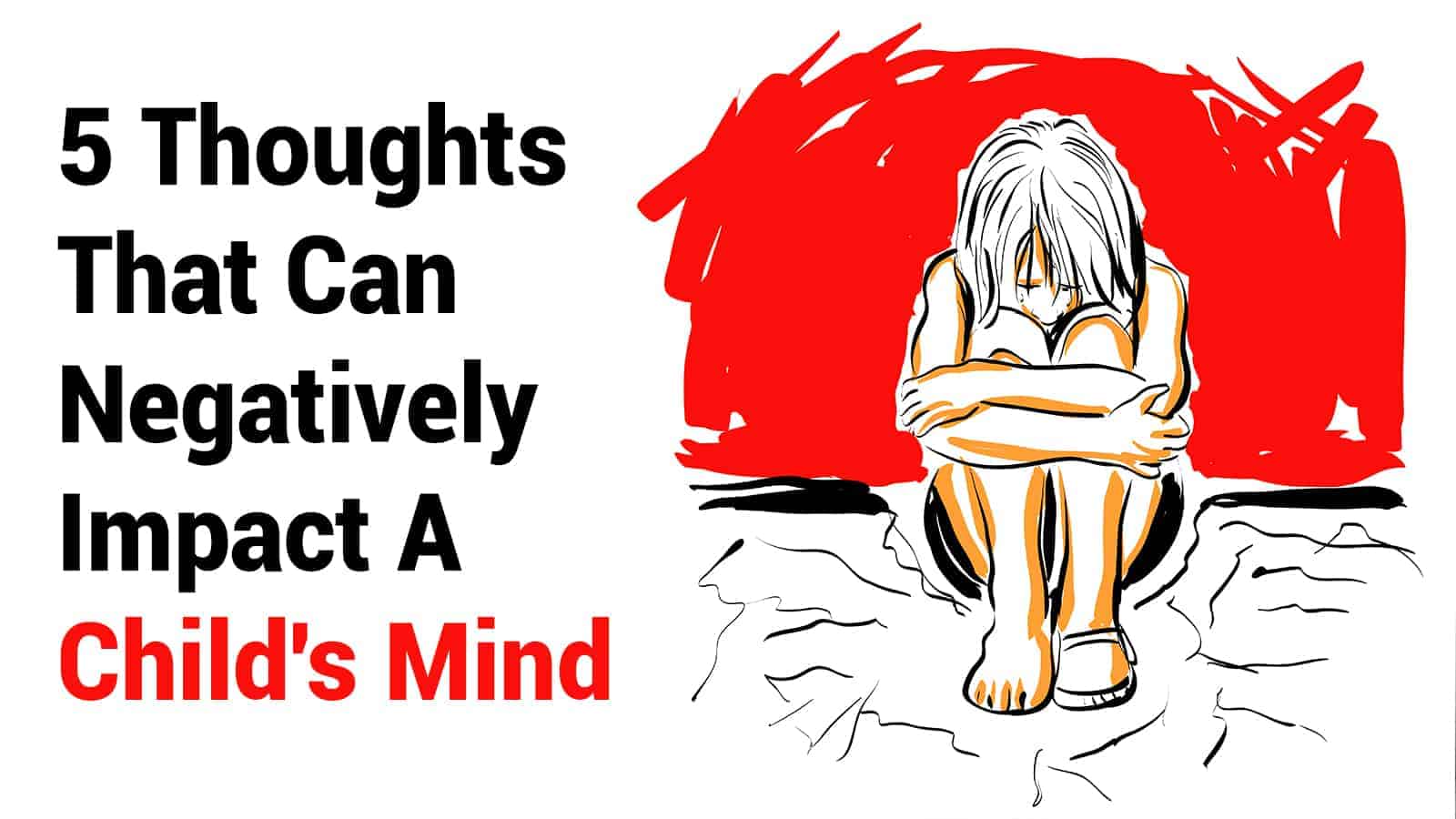 5 Thoughts That Can Negatively Impact A Child’s Mind
