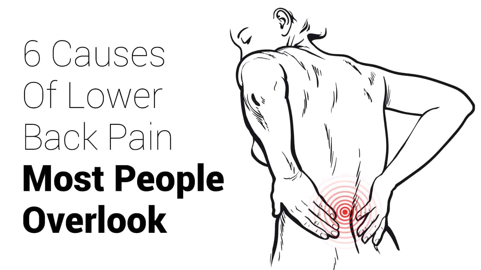 6 Causes Of Lower Back Pain Most People Overlook